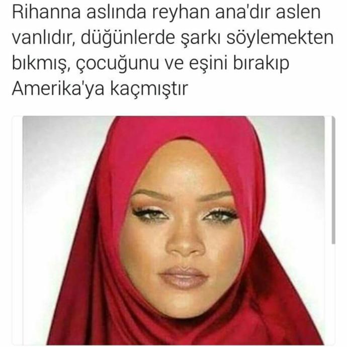 Rihanna aslında Reyhan Ana mı?
