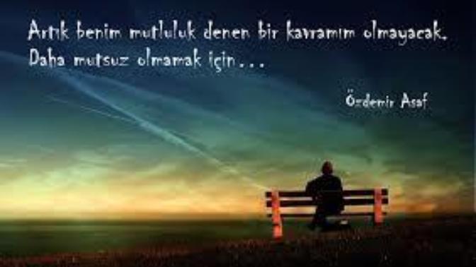 Mutsuz olmak için sebep gerekir mi yoksa mutlu olamadığımız her an mutsuz mu sayılırız?