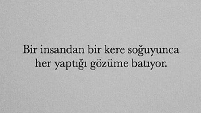 Bir insandan soğuyunca o kişinin bütün yaptıkları gözünüze batıyor mu?