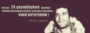 Deniz Gezmiş abimiz hakkında ne düşünüyorsunuz?
