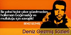 Deniz Gezmiş abimiz hakkında ne düşünüyorsunuz?