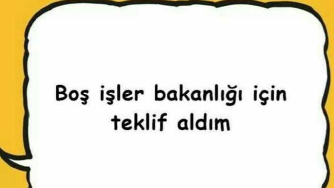 Boş işler bakanlığından teklif aldınız mı 😀😀😱 ?
