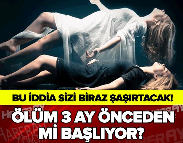 Ölüm 3 Ay önceden mi başlıyor?