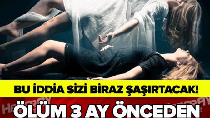 Ölüm 3 Ay önceden mi başlıyor?