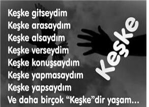 Keşkeleriniz var mı hayatta?