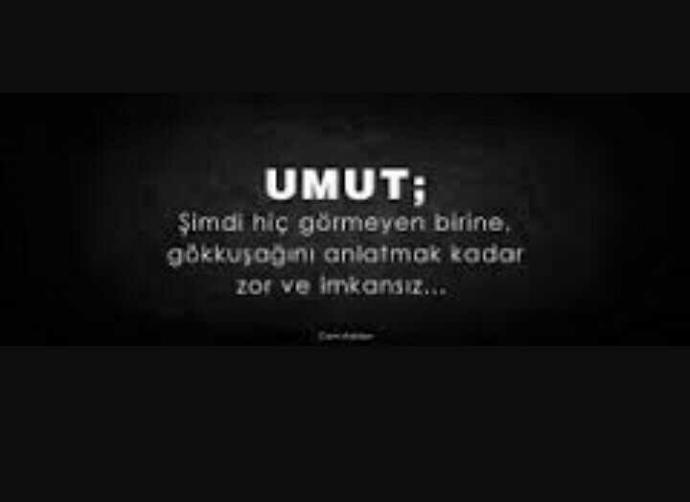 sizce umut nedir?