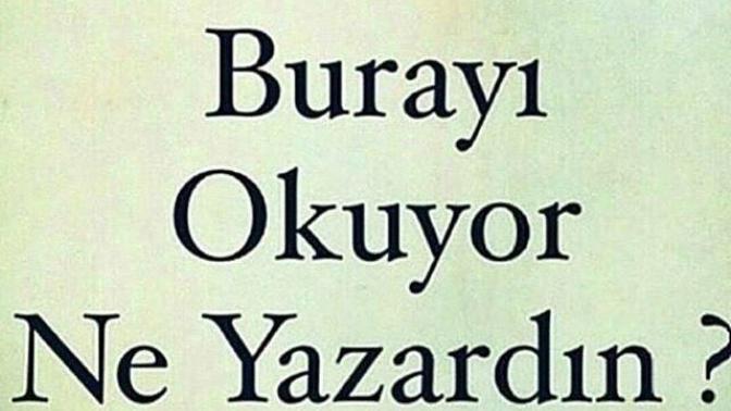Farzetki '' O '' burayı okuyor ne yazardın?