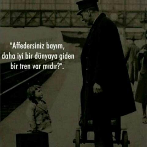 Sizce daha iyi bir dünya'ya giden bir tren var mıdır ??