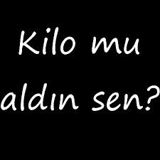 Bir bayana ''Bu aralar kilo mu aldın sen'' demek, kabalık mıdır?