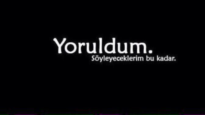 Sizi ne yorar, bir günün sonunda yorgun olmanızın sebebi işlerin çok olması mıdır, yoksa insanların sizi anlamıyor olması mıdır?