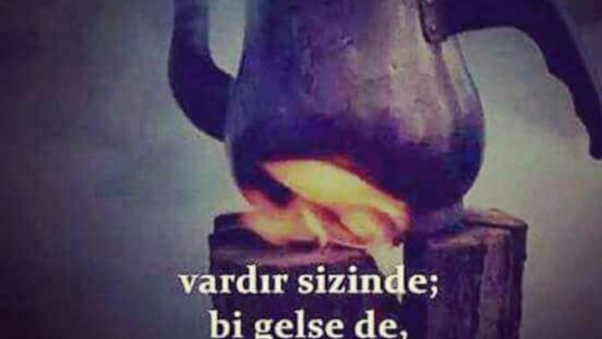 Sizinde var mı  bir  gelsene karşılıklı çay içsek dediğiniz insanlar?