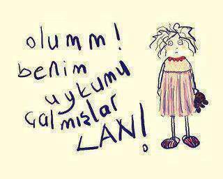Kim çaldı lan benim uykumu 😀??