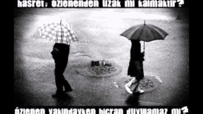 Hasret; özlenen den uzak mı kalmaktır? Özlenen yakındayken hicran duyulamaz mı?