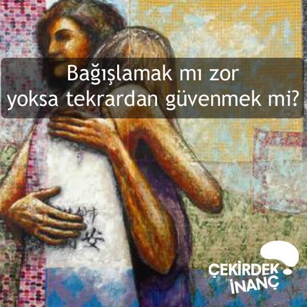Bağışlamak mı zor yoksa tekrardan güvenmek mi ?