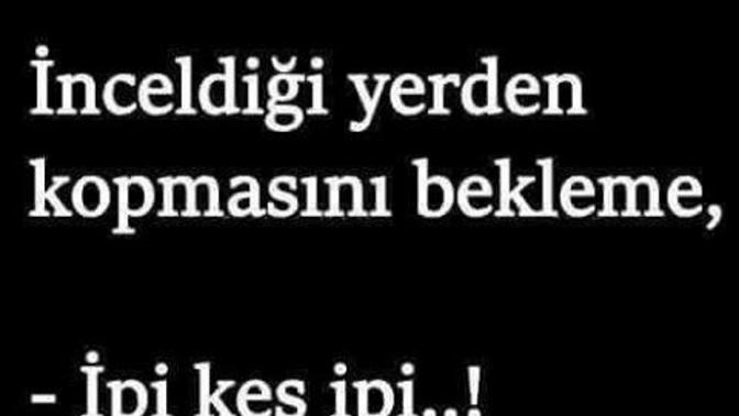 İnceldiği yerden kopsun diyenlerden misiniz? Yoksa direk ipi kesenlerden mi?