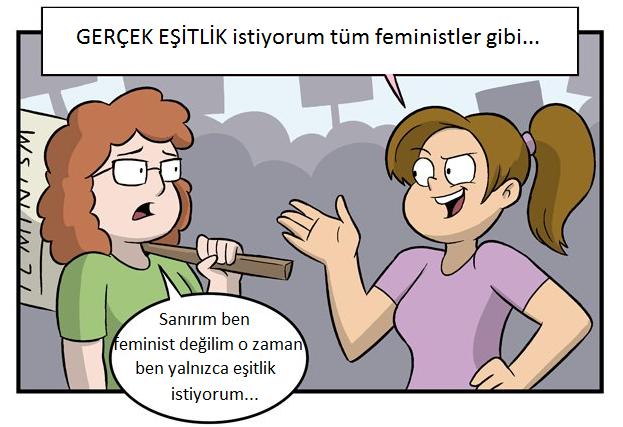Türkiye'de en çok ''eşitlik'' isteyen feministleri mi yoksa ''gerçek eşitlik'' isteyen feministleri mi görüyorsunuz?