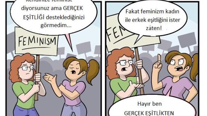 Türkiye'de en çok ''eşitlik'' isteyen feministleri mi yoksa ''gerçek eşitlik'' isteyen feministleri mi görüyorsunuz?