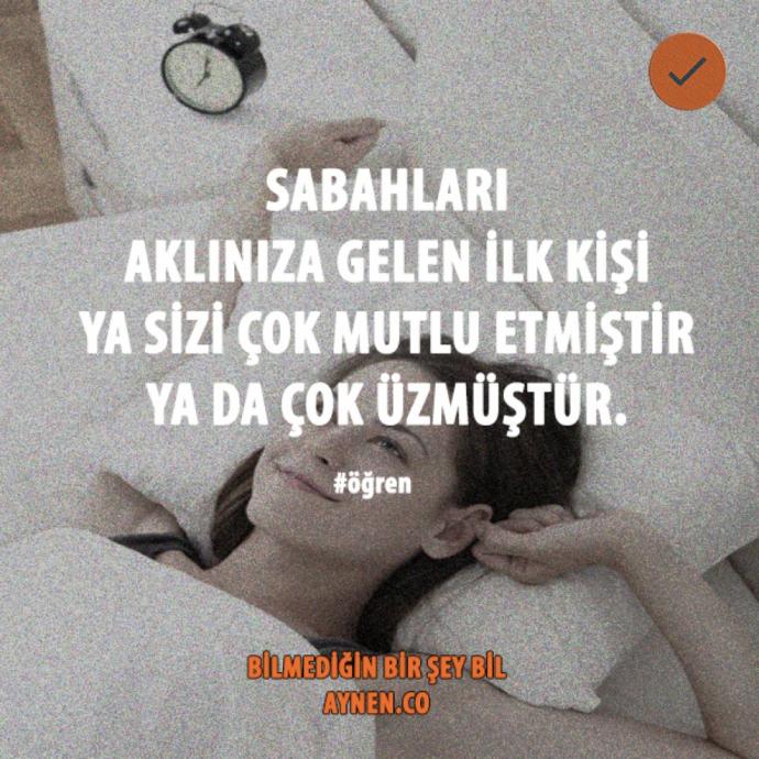 sabah uyandığınızda aklınıza ilk kim geliyor ?