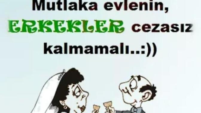 Bayanlar Mutlaka evlenin, Erkekler Cezasız kalmamalı yazısı hakkımda düşüncelerinizi alalım?