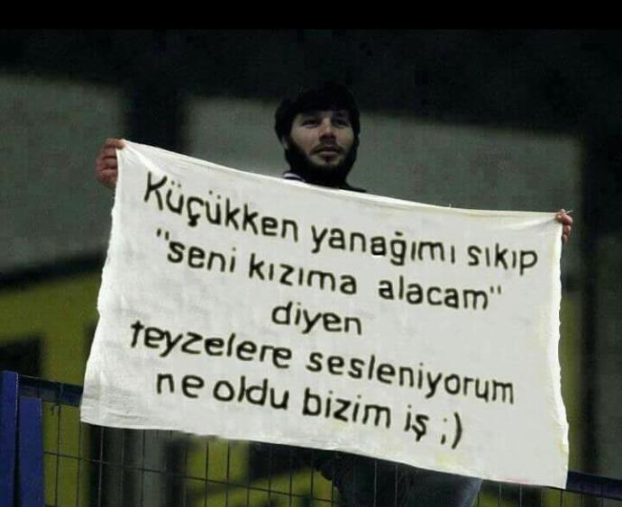 Küçükken yanağımı sıkıp 'seni kızıma alacam' diyen teyzelere sesleniyorum,ne oldu bizim iş ;afişi ya da tersi halkında düşünceniz?