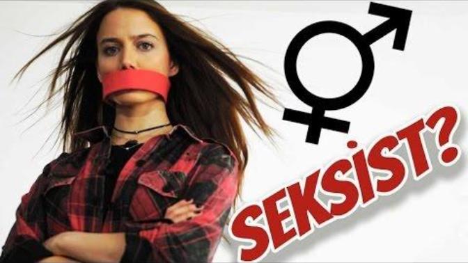 Seksist olduğunuzu düşünüyor musunuz?