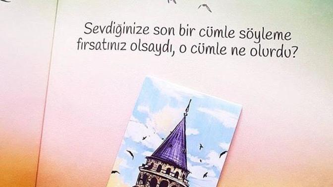 Sevdiğine son  bir  söz söyleme hakkın olsa ne söylerdin?