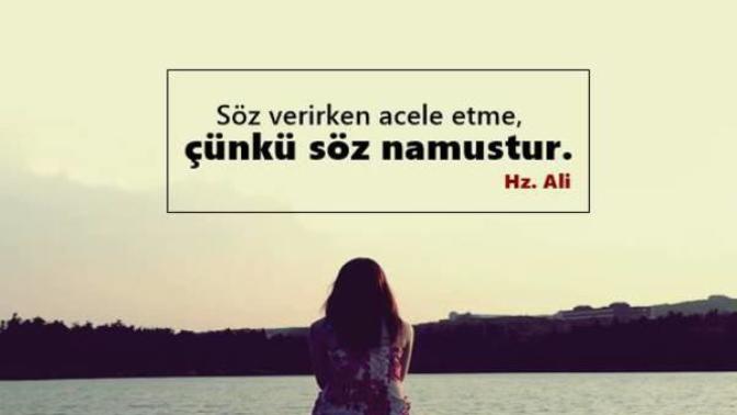 "Acele etme söz verirken, çünkü söz namustur!" Ne anlama geliyor bu arkadaşlar?