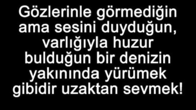 Neye benzer uzaktan sevmek? Siz sevdiniz mi uzaktan?
