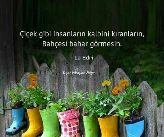 Çicek gibi insanların kalbini kiranlarin bahçesi bahar görmesin bu sözü söylediğiniz kişiler oldumu?