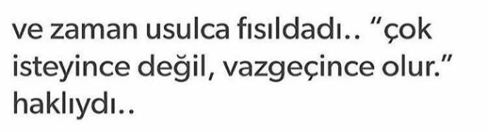Çok isteyince mi yoksa vazgeçince mi olur?