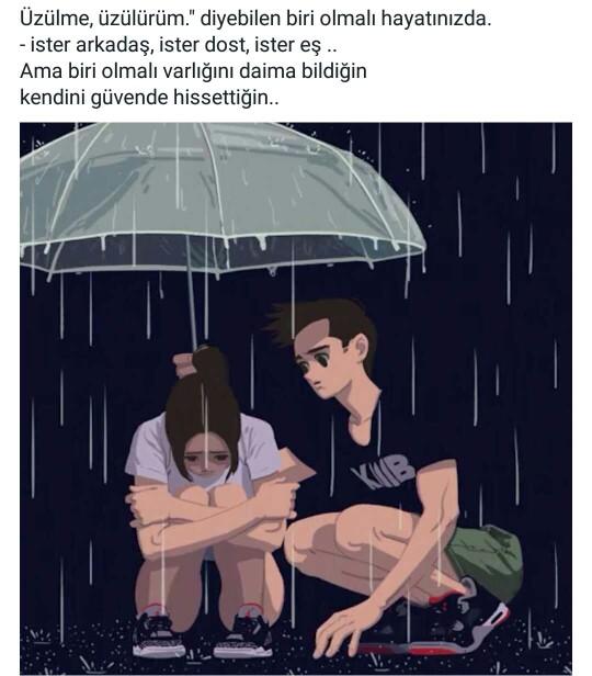 Üzülme üzülürüm diyen biri var mı hayatınızda??