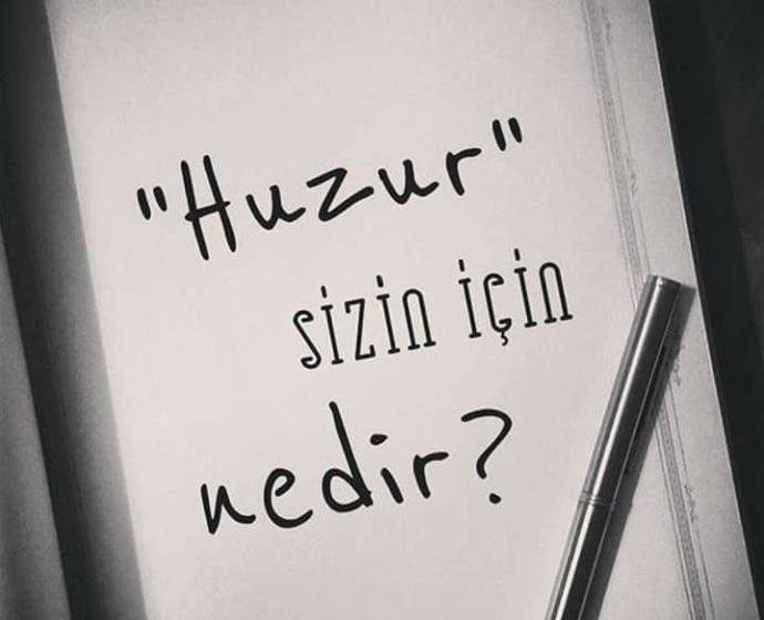 Tek kelime ile huzur sizce nedir?