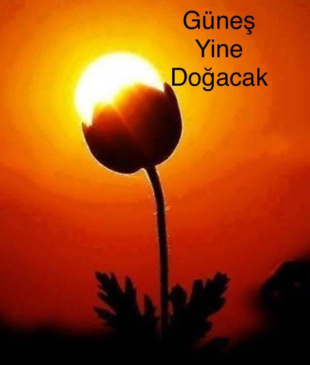 Yarın yine güneş doğacak ve sabah olacak ama içimizde hapsettiğimiz gerçekler bir bir karşımıza öyle veya böyle çıkmayacak mı?