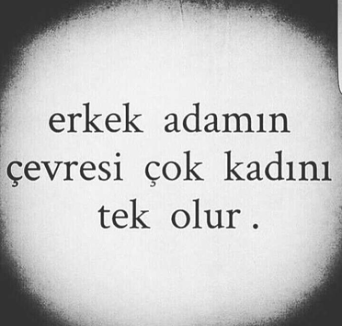 erkek adamin cevresi cok kadini tek olur sozune bakis aciniz nedir ??