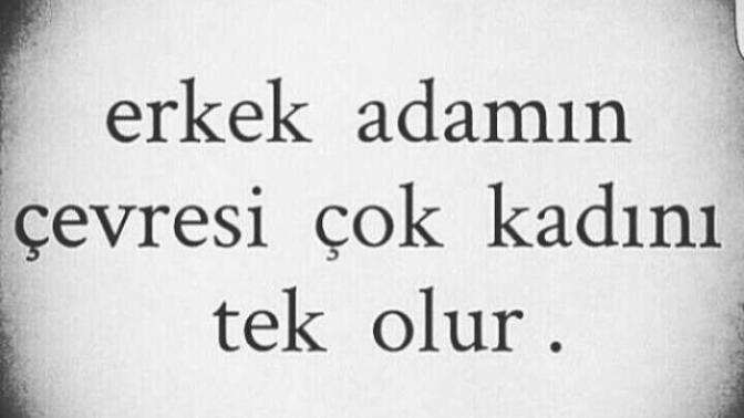 Erkek adamin cevresi cok kadini tek olur sozune bakis aciniz nedir?