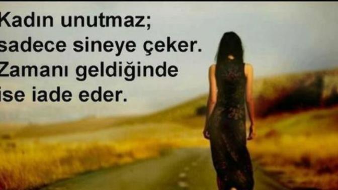 Hanımlar sizce bir kadın neyi unutmaz sürekli aklında tutar, erkekler sizce bir kadının unutmadığı şey size göre ne olabilir?