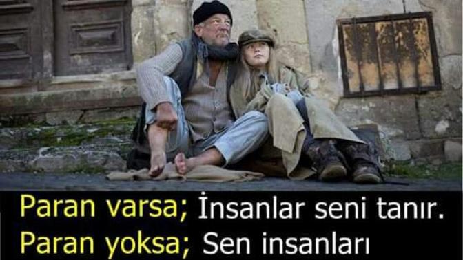 "Paran varsa insanlar seni tanır, paran yoksa sen insanları tanırsın" sözü doğru mu? Maddi durum toplumda saygınlık yaratır mı?