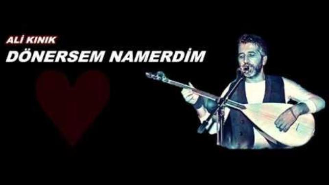 Ali kınık'tan Dönersem Namerdim Tüm Ayrılan Ve geri Dönmek İstemeyenlere Gelsin?