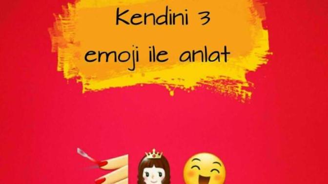 KENDİNİ 3 EMOJİ ILE ANLATIR MISIN? 😊?