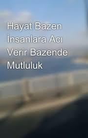 Herkes mutluluk ister. Kimse acı istemez. Neden biraz yağmur olmadan bir gök kuşağına sahip olamıyoruz?