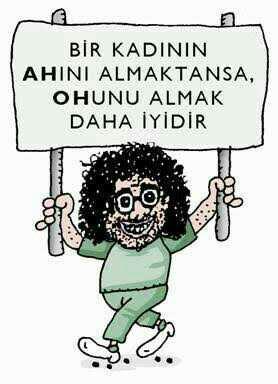 kadının ahını almaktansa ohunu almak daha guzel deyilmi sizce??