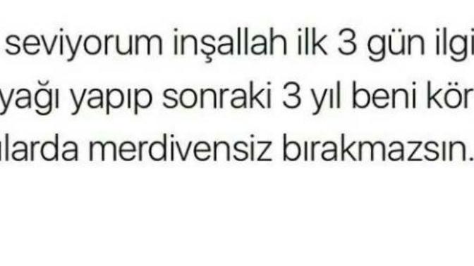 Kaç kişiye "seni seviyorum"dediniz? Kaç kişiyi kör kuyularda merdivensiz bıraktınız?