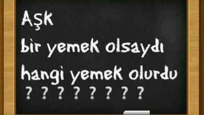 Aşk bir yemek olsaydı ne olurdu?