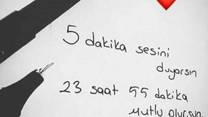 5 dakika sesini duyarsın 23 saat 55 dakika mutlu olursun? Dediğiniz biri var mı? Varsa kim?