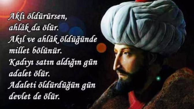 Fatih Sultan Mehmet çok güzel söylememiş mi sizce de?