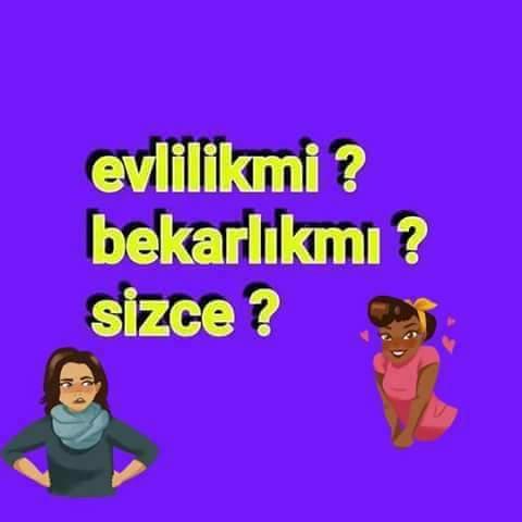 Sizce  Evlilik mi ? Bekarlık mı ?  