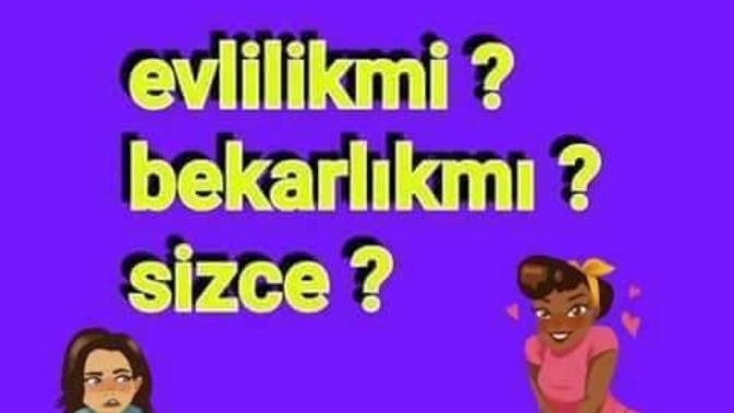 Sizce Evlilik mi? Bekarlık mı?