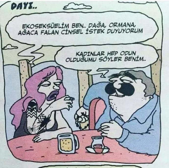 Bazen odun erkek olmak iyidir sizce?