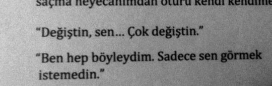 insanlar gerçekten değişir mi ? yoksa biz mi onları yanlış tanıdığımızı sonradan mı anlarız ?