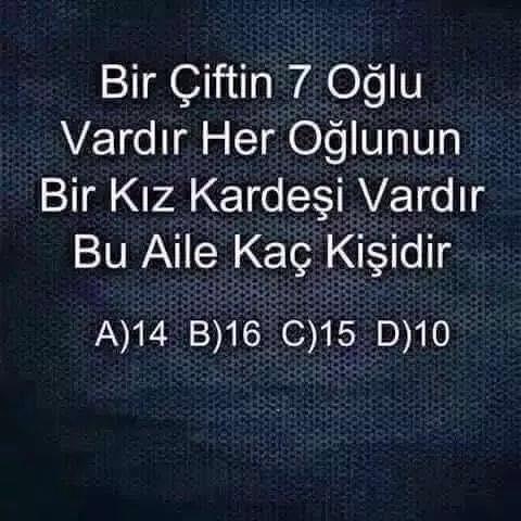 Bir Çiftin 7 Oğlu Vardır, her oğlunun da bir kız kardeşi vardır. Buna göre bu aile kaç kişidir?